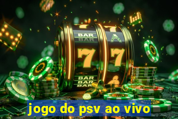 jogo do psv ao vivo